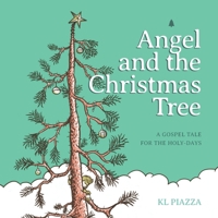 Angel and the Christmas Tree: A Gospel Tale for the Holy-Days 1733887636 Book Cover