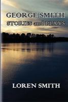 George Smith Stories and Plays 1497442923 Book Cover