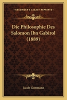 Die Philosophie Des Salomon Ibn Gabirol (1889) 1145253350 Book Cover