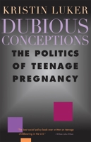 Dubious Conceptions: The Politics of Teenage Pregnancy 0674217020 Book Cover