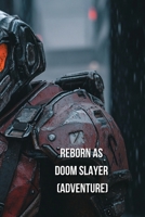 Reborn as Doom Slayer (Adventure) B0DRSRYFBT Book Cover
