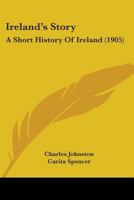 Ireland's Story: A Short History Of Ireland 1164941038 Book Cover