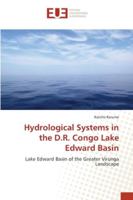 Hydrological Systems in the D.R. Congo Lake Edward Basin: Lake Edward Basin of the Greater Virunga Landscape 6202265280 Book Cover