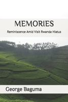 MEMORIES: Reminiscence Amid Visit Rwanda Hiatus B08HGPPKHS Book Cover