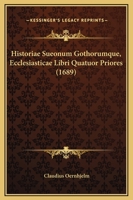 Historiae Sueonum Gothorumque, Ecclesiasticae Libri Quatuor Priores (1689) 1166214818 Book Cover