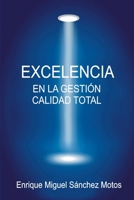 Excelencia En La Gesti�n, Calidad Total: Organizaciones Excelentes, Organizaciones de �xito 1500405213 Book Cover