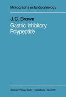 Gastric Inhibitory Polypeptide (Monographs on Endocrinology) 3642817734 Book Cover