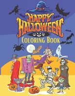 Happy Halloween Coloring Book: A Funny, Horror, Scary, Zombie Anti Stress Coloring Activity Workbooks Specially Designed for Kids/Toddler, ... Boys, Girls, Adults & Any Aged Colorists B08JF5FR14 Book Cover
