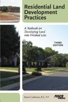 Residential Land Development Practices: A Textbook on Developing Land into Finished Lots 0784405611 Book Cover