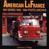 American LaFrance 900 Series 1958-1964 Photo Archive 158388002X Book Cover