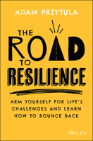 The Road to Resilience: Arm Yourself for Life's Challenges and Learn How to Bounce Back 0730398668 Book Cover