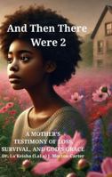 And Then There Were 2: A Mother’s Testimony of Loss, Survival, and God’s Grace B0FN243NG6 Book Cover