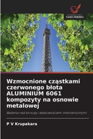 Wzmocnione cząstkami czerwonego blota ALUMINIUM 6061 kompozyty na osnowie metalowej 6202686529 Book Cover