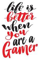 Life is Better When You Are A Gamer: 6x9 College Ruled Line Paper 150 Pages 107751722X Book Cover