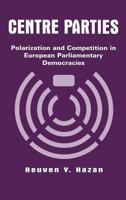 Centre Parties: Polarization and Competition in European Parliamentary Democracies 0826447635 Book Cover