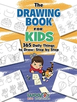 The Drawing Book for Kids: 65 Daily Things to Draw, Step by Step 1684819997 Book Cover