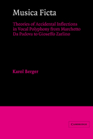 Musica Ficta: Theories of Accidental Inflections in Vocal Polyphony from Marchetto da Padova to Gioseffo Zarlino 052154338X Book Cover