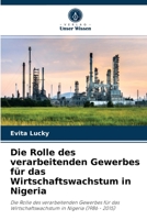 Die Rolle des verarbeitenden Gewerbes für das Wirtschaftswachstum in Nigeria: Die Rolle des verarbeitenden Gewerbes für das Wirtschaftswachstum in Nigeria (1986 - 2015) 6204068822 Book Cover