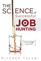 The Science of Successful Job Hunting: Practical Strategies for Landing Any Job You Want 190838624X Book Cover