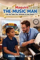 Maguiere The Music Man: Can He Take Our Schools Gala? B0H1PTHGLG Book Cover