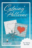 Calming Patterns: Coloring Activity Books for Teens Bundle 1541972511 Book Cover