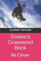 Dadoo's Crossword Book: Be Clever B0C7FH6JJQ Book Cover