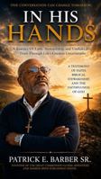 In His Hands: A Journey of Faith, Stewardship, and Unshakable Trust Through Life’s Greatest Uncertainties B0HCXCTNYR Book Cover