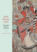 Body, History, and Myth: Early Modern Murals in South India 069125799X Book Cover