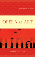 Opera as Art: Philosophical Sketches 1666914231 Book Cover