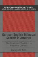 German-English Bilingual Schools in America: The Cincinnati Tradition in Historical Context (New German-American Studies, Vol 2) 082041283X Book Cover
