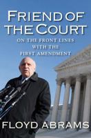 Friend of the Court: On the Front Lines with the First Amendment 0300190875 Book Cover