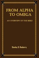 From Alpha to Omega: An Overview of the Bible 1544618832 Book Cover
