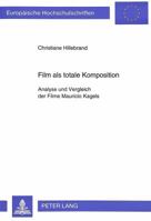 Film ALS Totale Komposition: Analyse Und Vergleich Der Filme Mauricio Kagels 3631496915 Book Cover