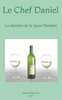 Le Chef Daniel: Le myst�re de la sauce Fendant 1729299709 Book Cover