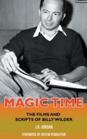 Magic Time: The Films and Scripts of Billy Wilder B0CH2D1CZ9 Book Cover