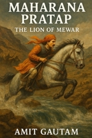 Maharana Pratap: The Lion of Mewar B0F4F634QX Book Cover