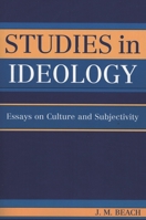 Studies in Ideology: Essays on Culture and Subjectivity 0761830952 Book Cover
