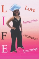 LIFE: Love, Inspiration, Forgiveness, Encourage B0CQNLY74Z Book Cover