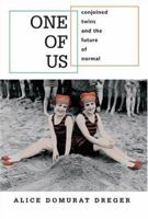 One of Us: Conjoined Twins and the Future of Normal 0674018257 Book Cover