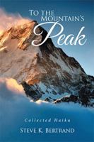 To the Mountain's Peak: Collected Haiku 1543413609 Book Cover
