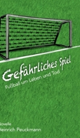 Gefährliches Spiel: Fußball um Leben und Tod (German Edition) 3967630250 Book Cover