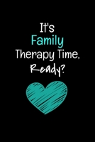 It's Family Therapy Time Ready: Family Therapist Appreciation Gift :  Dot Grid 120 Pages 1650297963 Book Cover