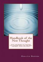 Handbook of the New Thought: How the Power of Thought Can Change Your Life and Heal the Body, Mind and Spirit 098430407X Book Cover
