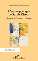 L'œuvre poétique de Sarah Kirsch: Subjectivité, nature, politique (de l'Allemand) (French Edition) 234323597X Book Cover