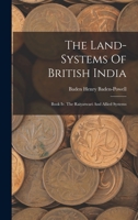 The Land-systems Of British India: Book Iv. The Raiyatwari And Allied Systems 1018803041 Book Cover