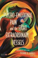 Psycho-Emotional Pain and the Eight Extraordinary Vessels 1848192924 Book Cover