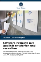 Software-Projekte mit Qualität entwerfen und verwalten: Ein methodologischer, messtechnischer und personenbezogener Ansatz: PMI, PM Mind Map, Scrum, Lean, XP, Kanban und Hybride 6202841141 Book Cover