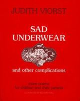 Sad Underwear and Other Complications: More Poems for Children and Their Parents 0689833768 Book Cover