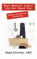 What Medical School Did Not Teach You About Financial Planning 1432709704 Book Cover