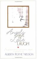 Angels Have the Last Laugh: The Chronicles of a Guardian Angel 1555179231 Book Cover